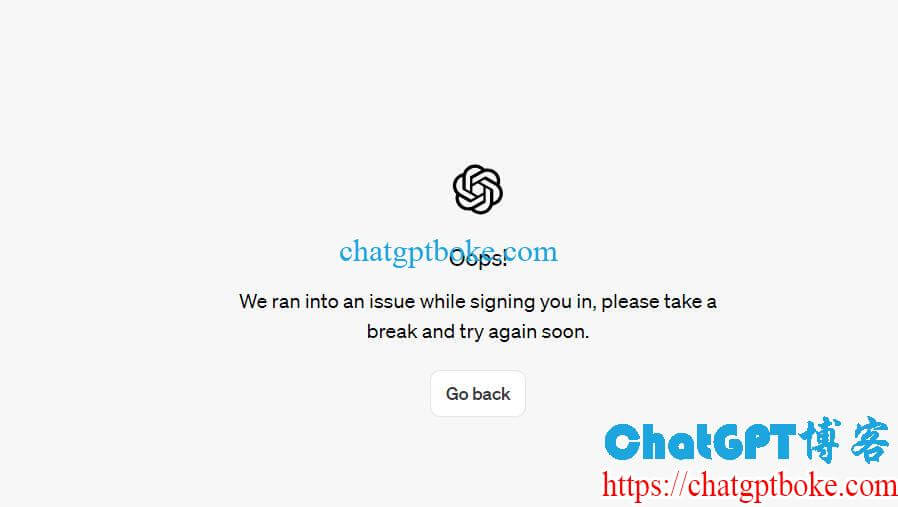 ChatGPT We ran into an issue while signing you in, please take a break and try again soon.